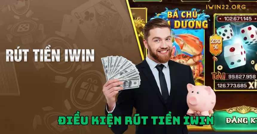 Điều kiện liên quan được áp dụng đối với giao dịch rút tiền iWin